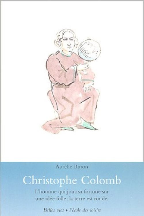 Christophe colomb - l'homme qui joua sa fortune sur une idee folle : la terre est ronde.