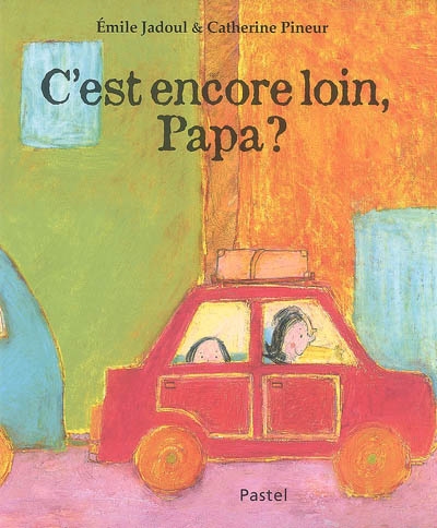 C est encore loin papa