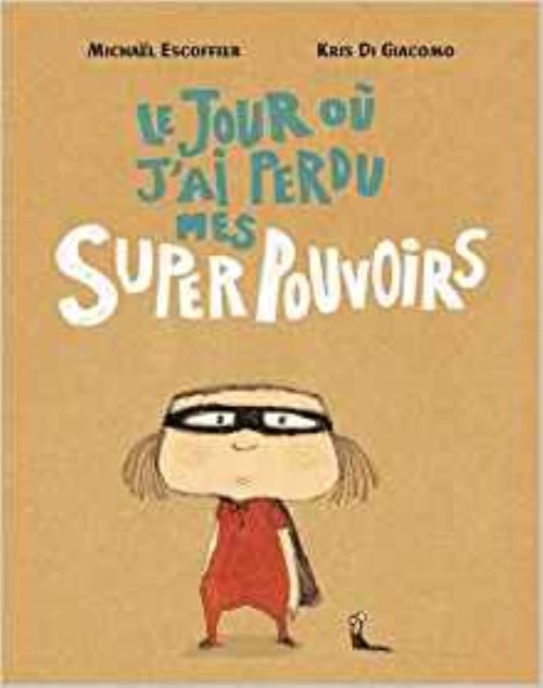 Le jour ou j ai perdu mes superpouvoirs