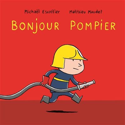 Bonjour pompier Bonjour pompier