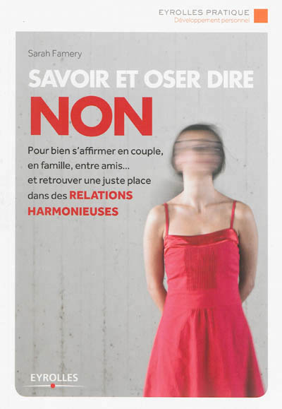 Savoir et oser dire non - pour bien s'affirmer en couple, en famille, entre amis... et retrouver une