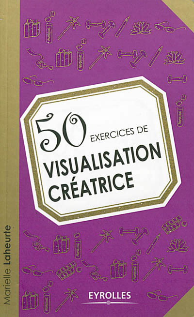 50 exercices de visualisation creatrice