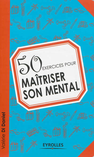 50 exercices pour maitriser son mental
