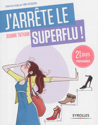 J'arrete le superflu ! - 21 jours pour en finir avec le toujours plus !