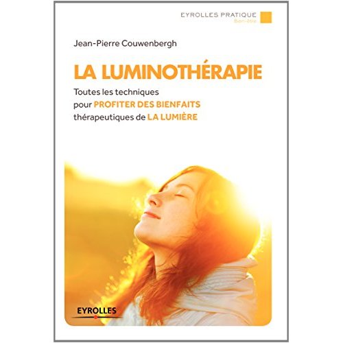 La luminotherapie, toutes les techniques pour profiter des bienfaits therapeutiques de la lumiere