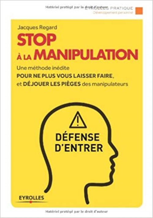 Stop a la manipulation - une methode inedite pour ne plus vous laisser faire et dejouer les pieges d