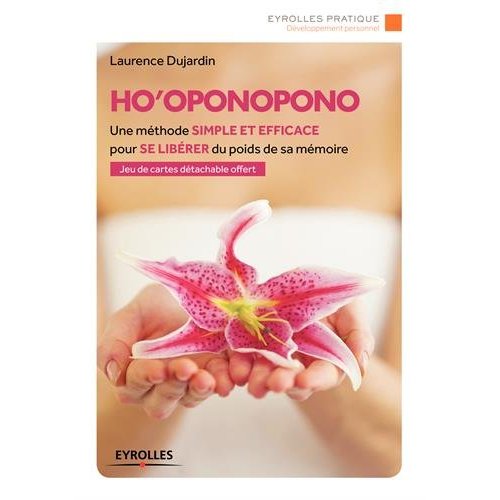 Ho' oponopono, une methode simple et efficace pour se liberer du poids de sa memoire