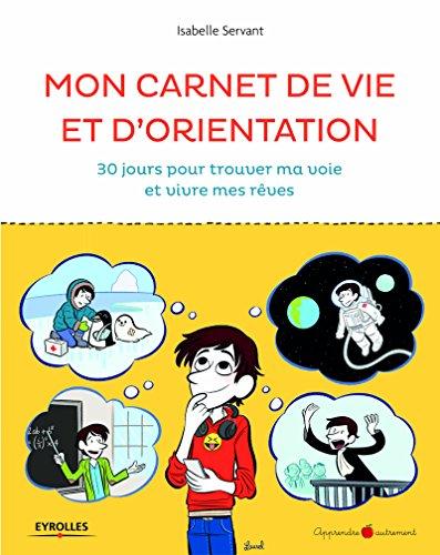 30 jours pour trouver ma voie et vivre mes reves - mon carnet d'orientation et gps de vie.