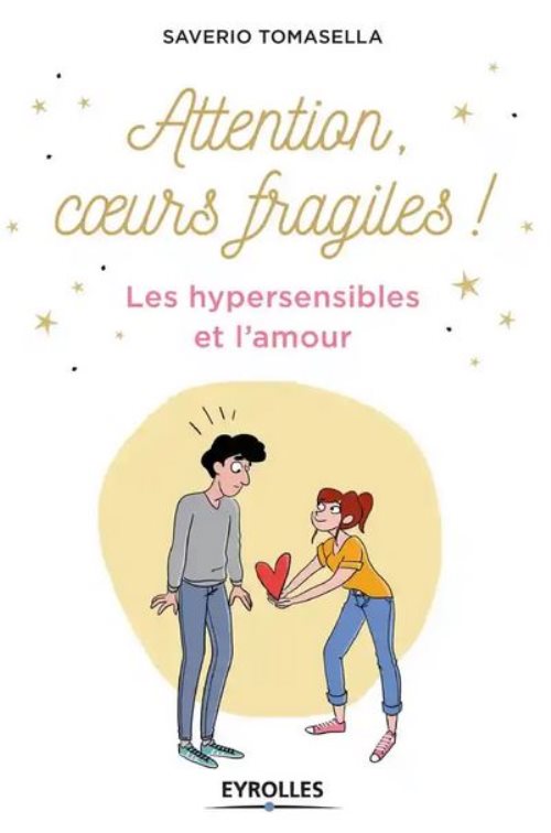 Attention, coeurs fragiles ! - les hypersensibles et l'amour