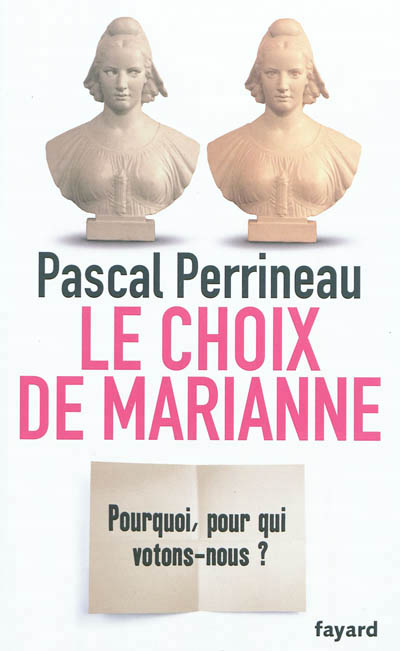 Le choix de marianne - pourquoi, pour qui votons-nous?