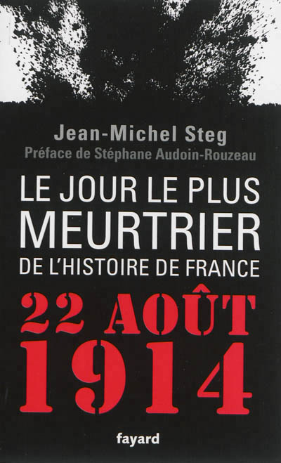 Le jour le plus meurtrier de l'histoire de france - 22 aout 1914