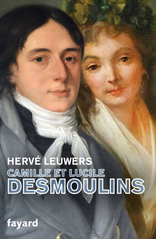Camille et Lucile Desmoulins: Un rêve de république