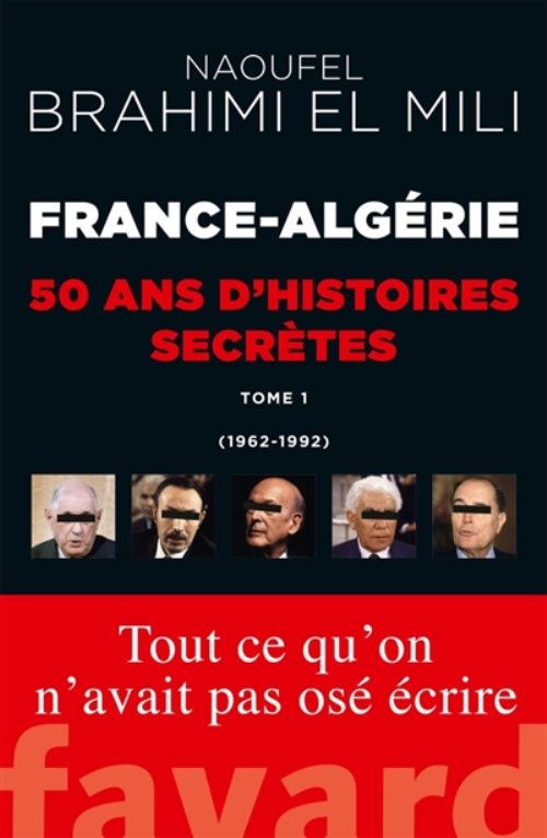 France-algerie : 50 ans d'histoires secretes - 1962-1992 tome 1