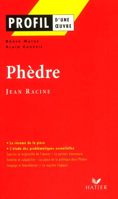 Profil - racine (jean) : phedre - analyse litteraire de l'oeuvre
