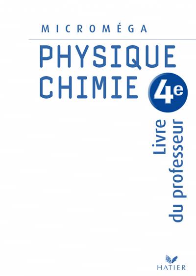 Micromega physique chimie 4e ed 2007 - livre du professeur