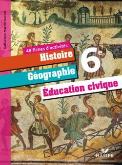 Histoire-geographie et education civique 6eme ed. 2009 - fiches d'activites