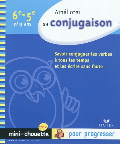 Mini chouette - 19 - ameliorer sa conjugaison 6e, 5e - mini-chouette - cahier de soutien