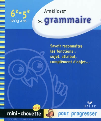 Mini chouette - 18 - ameliorer sa grammaire 6e, 5e - mini-chouette - cahier de soutien