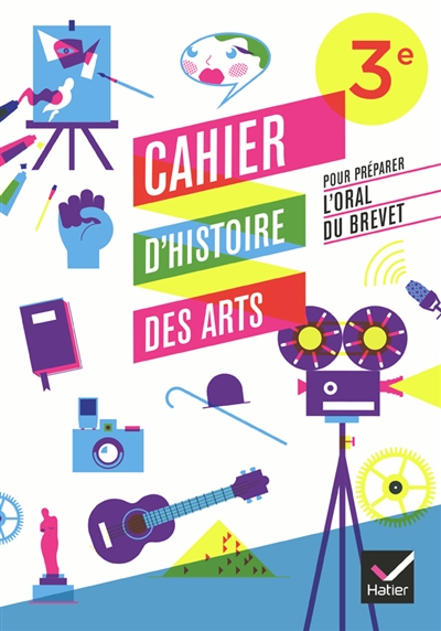 Cahier d'histoire des arts 3e, pour preparer l'oral du brevet ed. 2012 - cahier d'activites