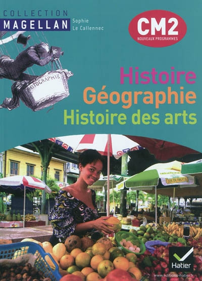 Magellan histoire-geographie histoire des arts cm2 ed. 2011 - manuel de l'eleve + atlas