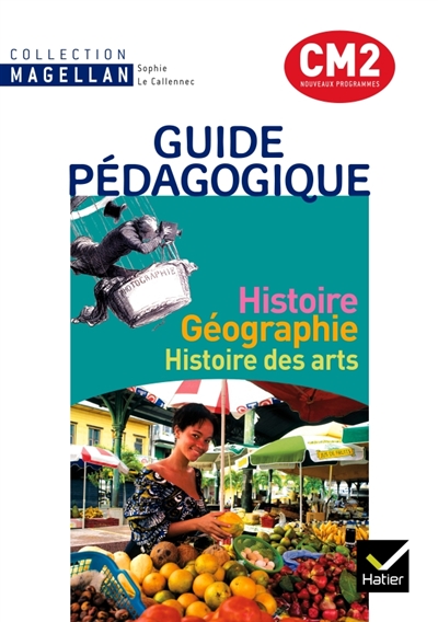Magellan histoire-geographie histoire des arts cm2 ed. 2011 - guide pedagogique