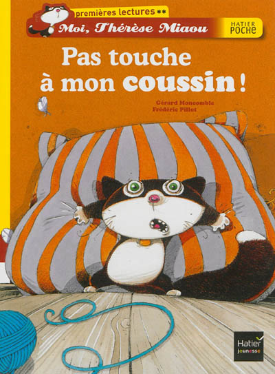 Moi, therese miaou - 1 - pas touche a mon coussin !