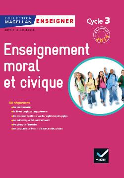 Magellan tous citoyens enseignement moral et civique cycle 3 ed. 2015 - guide de l'enseignant