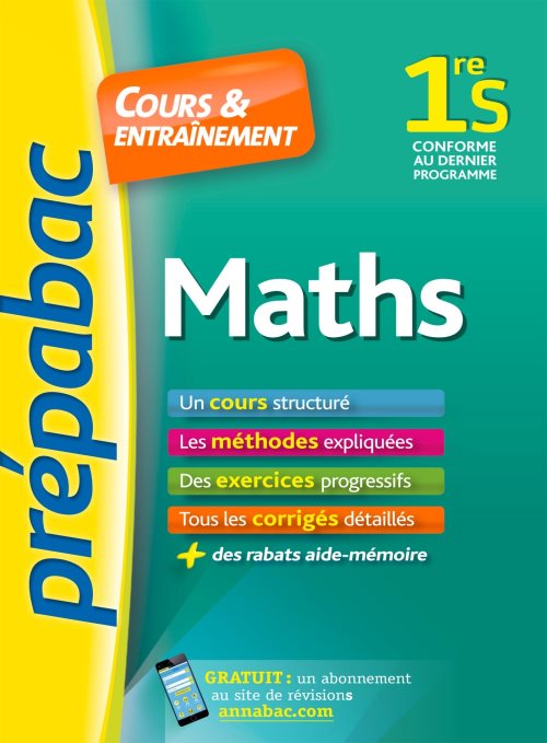 Maths 1re s - prepabac cours & entrainement - cours, methodes et exercices progressifs (premiere s)