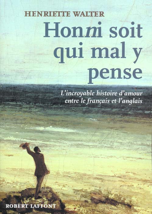 "honni soit qui mal y pense" l'incroyable histoire d'amour entre le francais et l'anglais