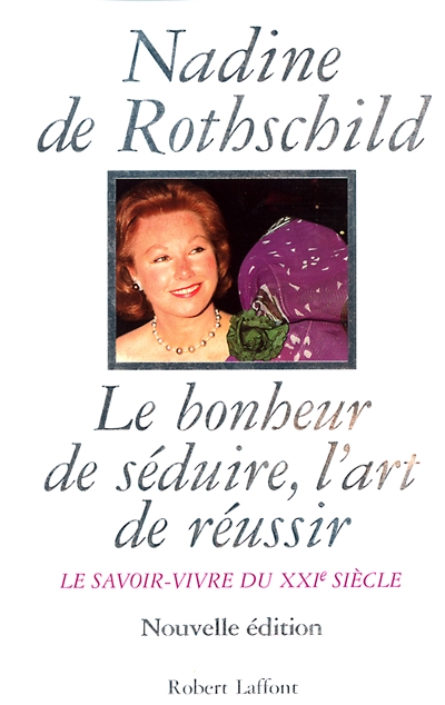 Le bonheur de seduire, l'art de reussir le savoir-vivre du xxie siecle