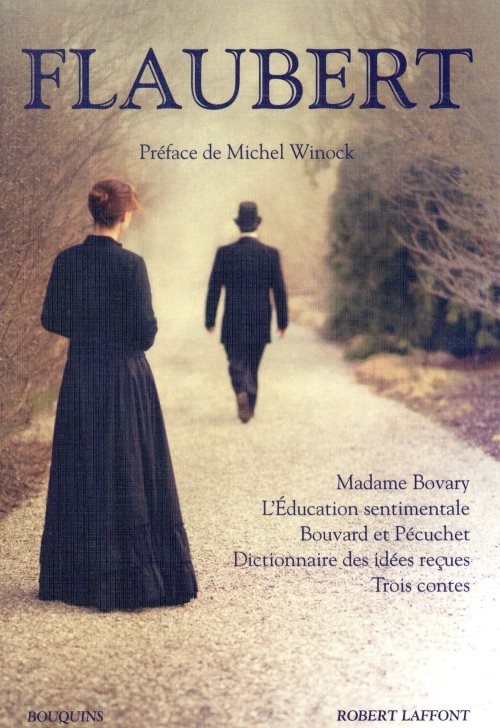 Madame Bovary, l'éducation sentimentale, Bouvard et Pécuchet, dictionnaire des idées reçues, trois contes