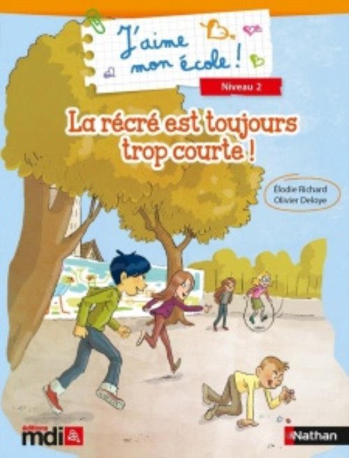 J'aime mon ecole ! cp niveau 2 - la recre est toujours trop courte !