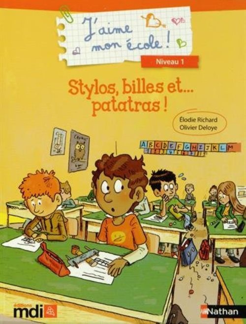 J'aime mon ecole ! niveau 1 - stylos, billes et... patatras !