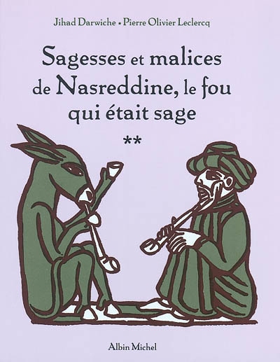Sagesses et malices de nasreddine, le fou qui etait sage - tome 2