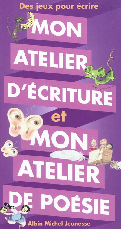 Mon atelier d'ecriture et mon atelier de poesie - des jeux pour ecrire