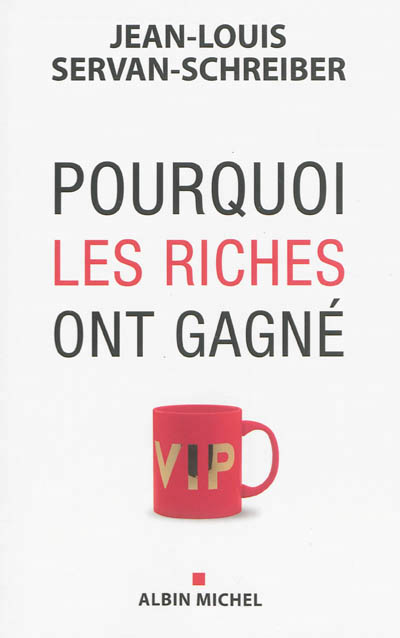 Pourquoi les riches ont gagne
