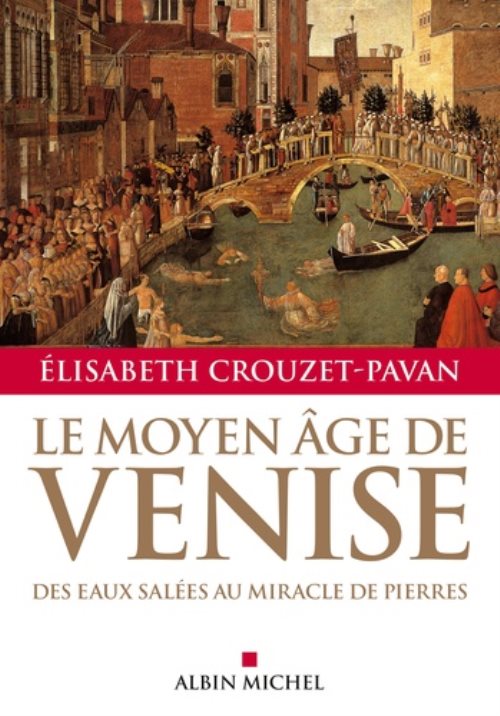 Le moyen-age de venise - des eaux salees au miracle de pierres