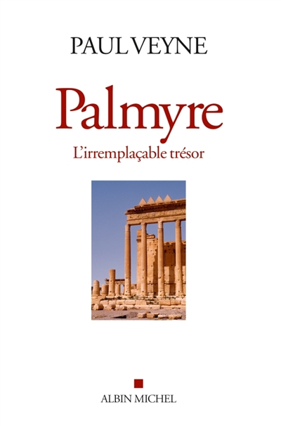 Palmyre, l'irremplacable tresor