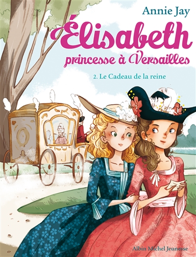 Elisabeth, princesse a versailles - tome 2 - le cadeau de la reine