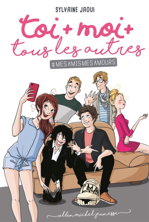 Toi + moi + tous les autres - tome 1 - #mes amis, mes amours