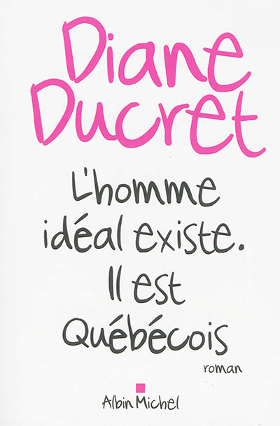 L'homme ideal existe. il est quebecois