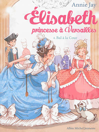 Elisabeth, princesse à Versailles - Tome 4 - Bal à la Cour