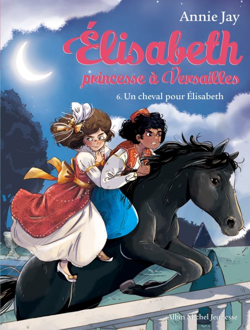 Elisabeth, princesse a versailles - tome 6 - un cheval pour elisabeth