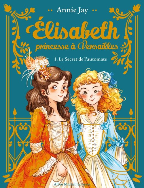 Elisabeth, princesse a versailles - tome 1 - edition collector - le secret de l'automate