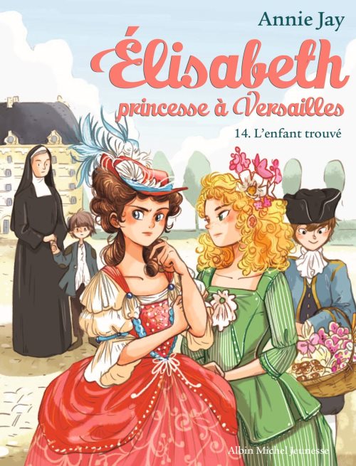 Elisabeth, princesse à Versailles - Tome 14 - L'Enfant trouvé