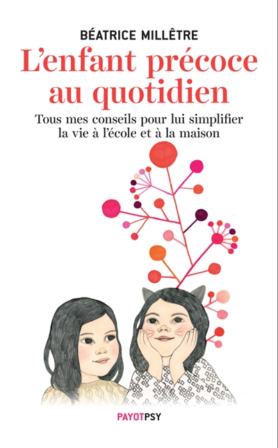 L'enfant precoce au quotidien - tous mes conseils pour lui simplifier la vie a l'ecole et a la maiso