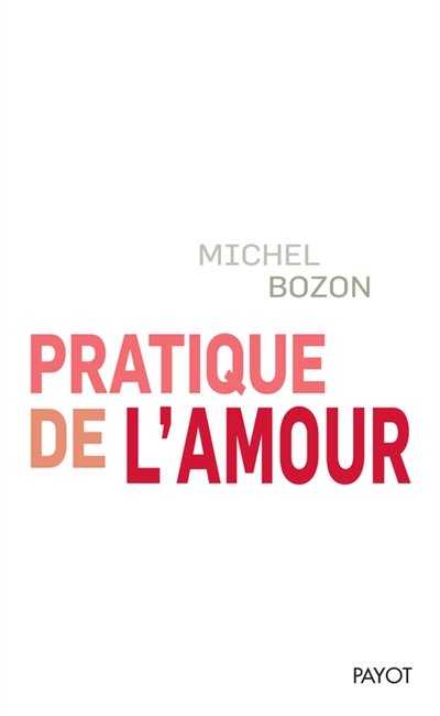 Pratique de l'amour - le plaisir et l'inquietude