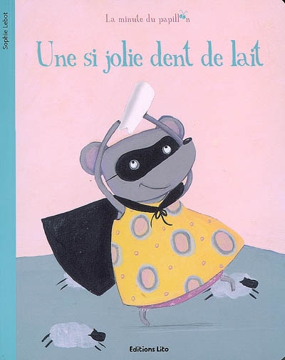 La minute du papillon : une si jolie dent de lait