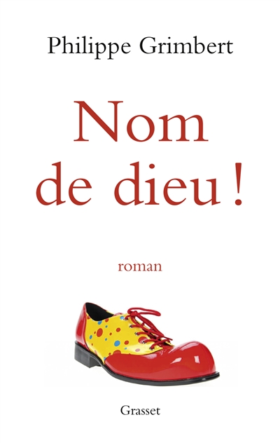 Nom de dieu ! - roman