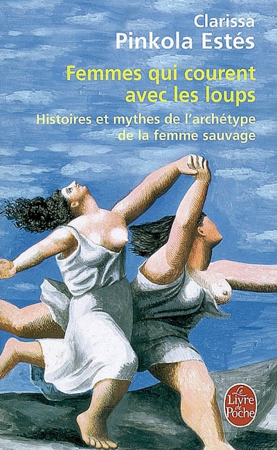 Femmes qui courent avec les loups - histoires et mythes de l'archetype de la femme sauvage Femmes qui courent avec les loups - histoires et mythes de l'archetype de la femme sauvage